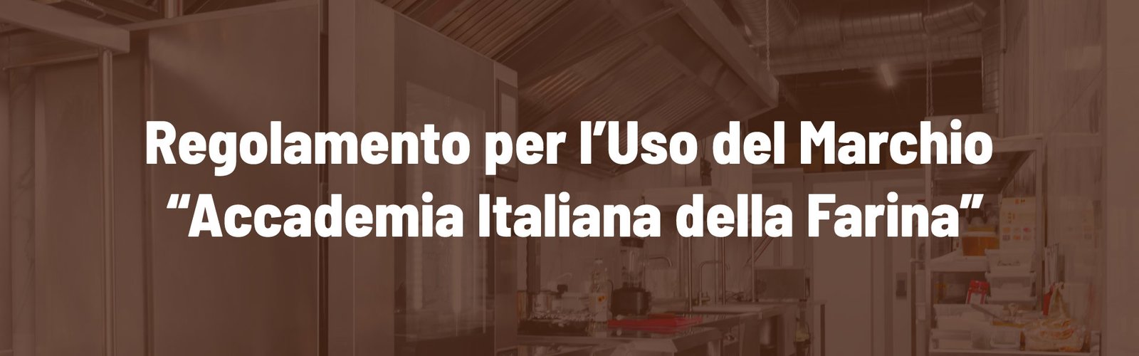 Regolamento per l’Uso del Marchio “Accademia Italiana della Farina”